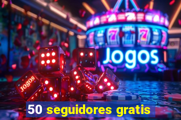 50 seguidores gratis