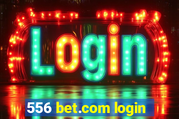 556 bet.com login