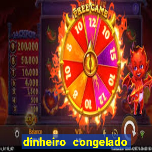 dinheiro congelado na plataforma de jogos