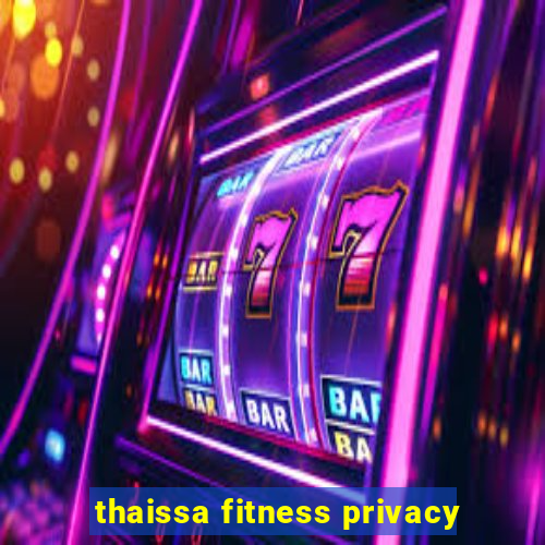 thaissa fitness privacy