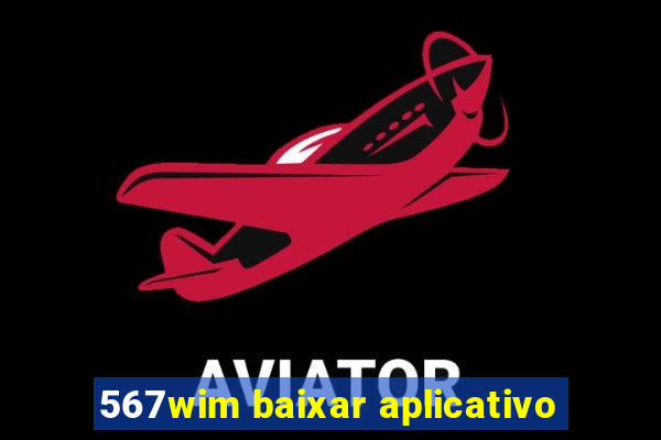 567wim baixar aplicativo