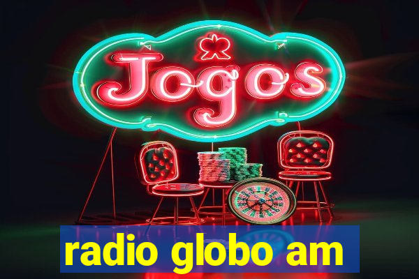 radio globo am