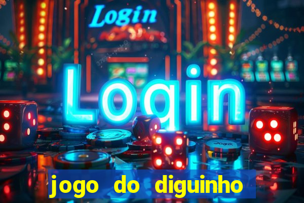 jogo do diguinho para ganhar dinheiro