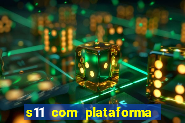 s11 com plataforma de jogos