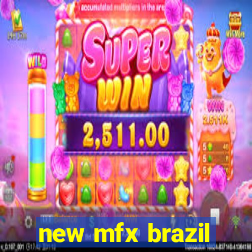 new mfx brazil