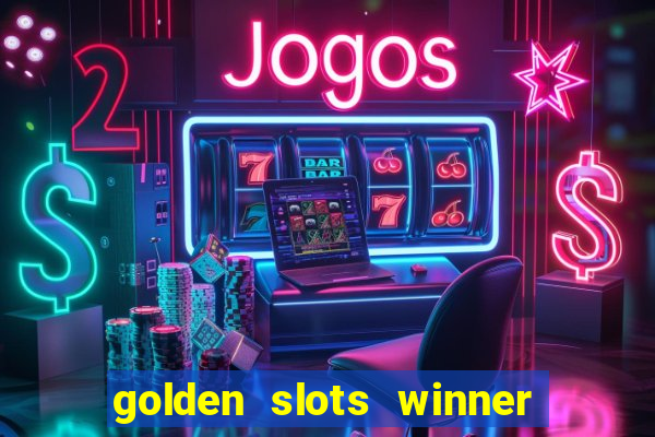 golden slots winner paga mesmo