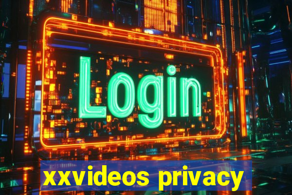 xxvideos privacy