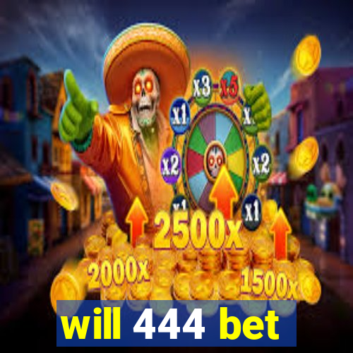 will 444 bet