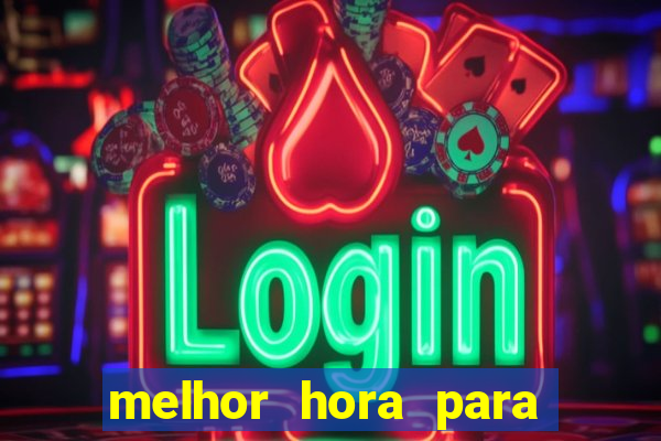 melhor hora para jogar fortune touro