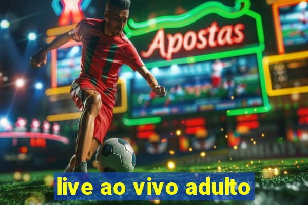 live ao vivo adulto