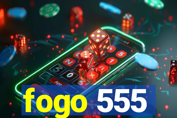 fogo 555