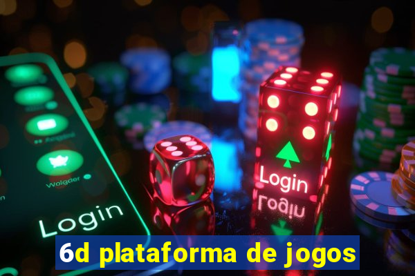 6d plataforma de jogos