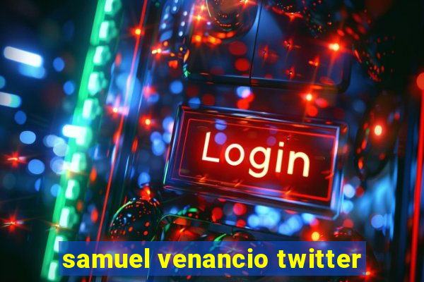 samuel venancio twitter