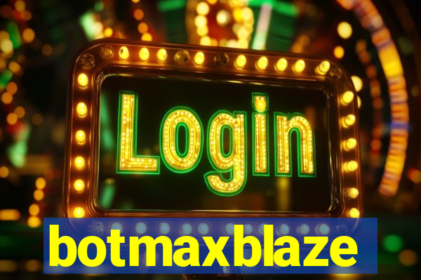 botmaxblaze