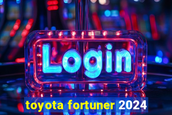 toyota fortuner 2024