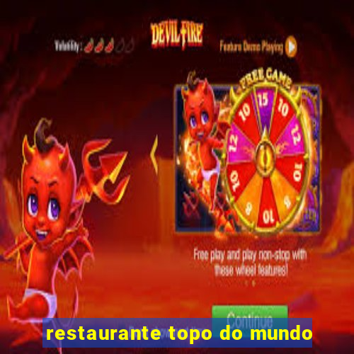 restaurante topo do mundo