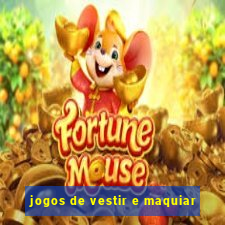 jogos de vestir e maquiar