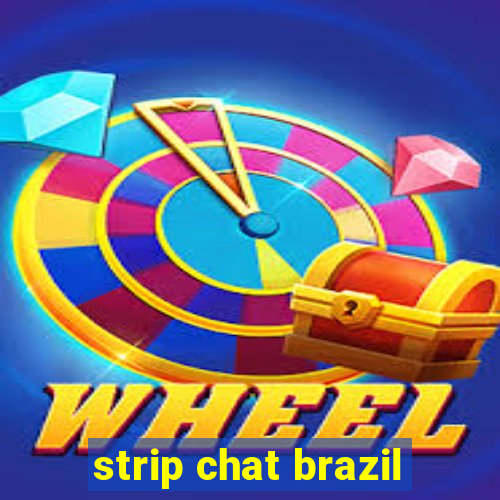 strip chat brazil