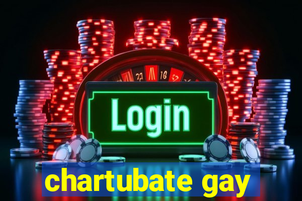 chartubate gay