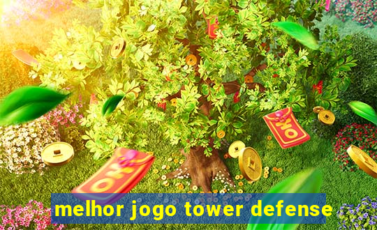 melhor jogo tower defense