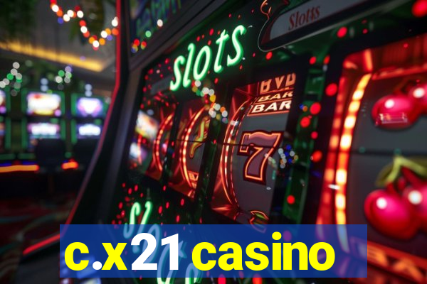 c.x21 casino