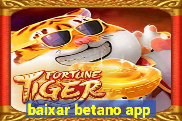 baixar betano app