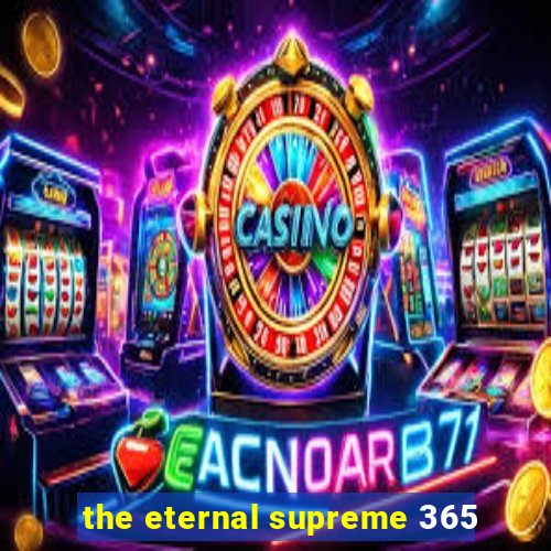 the eternal supreme 365