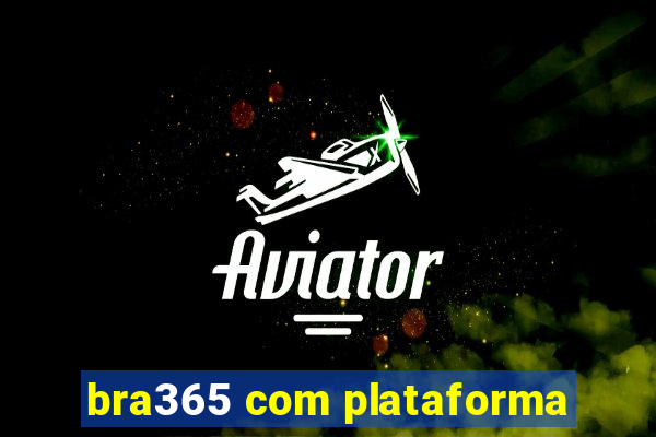 bra365 com plataforma