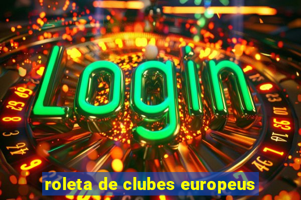 roleta de clubes europeus