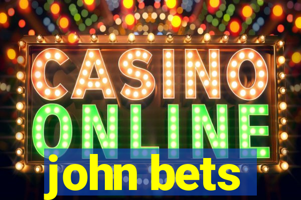 john bets