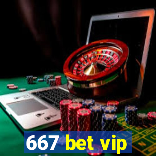 667 bet vip