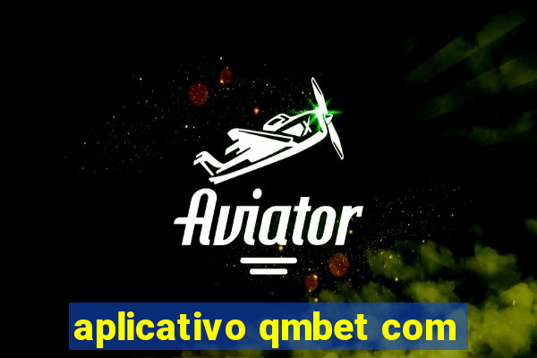 aplicativo qmbet com