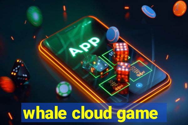 whale cloud game