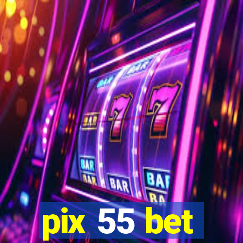 pix 55 bet