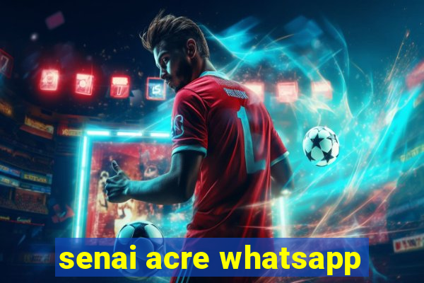 senai acre whatsapp