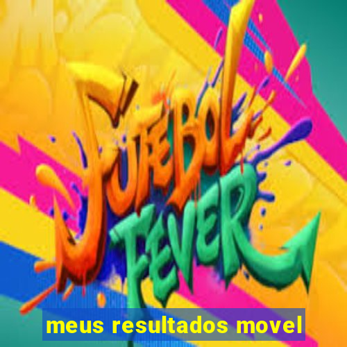 meus resultados movel