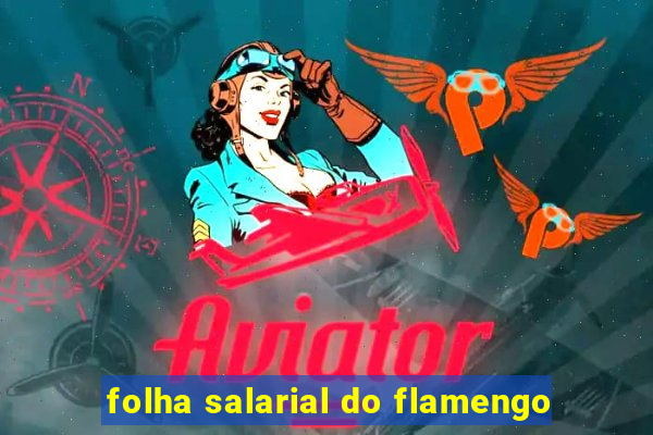 folha salarial do flamengo