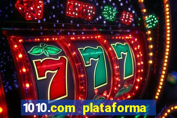 1010.com plataforma de jogos