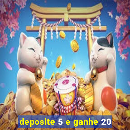 deposite 5 e ganhe 20