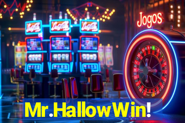 Mr.HallowWin!