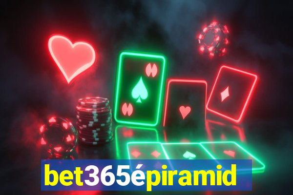 bet365épiramide