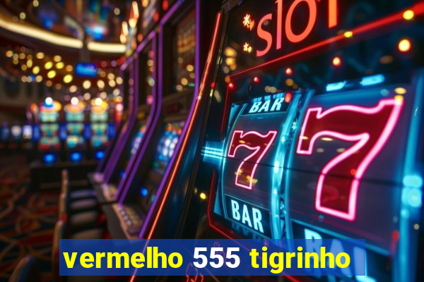 vermelho 555 tigrinho