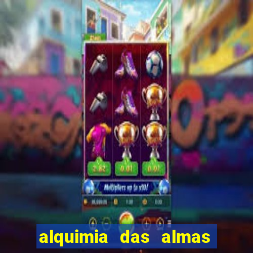 alquimia das almas 3 temporada a serie alquimia das