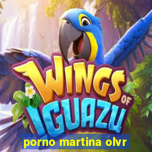 porno martina olvr