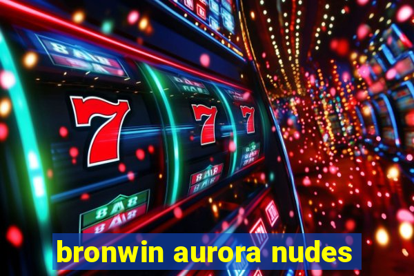 bronwin aurora nudes