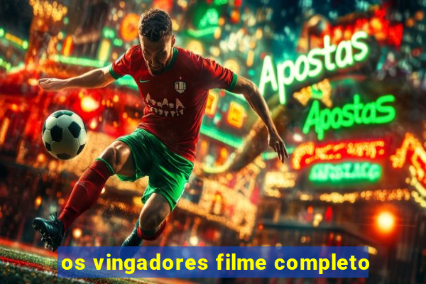 os vingadores filme completo