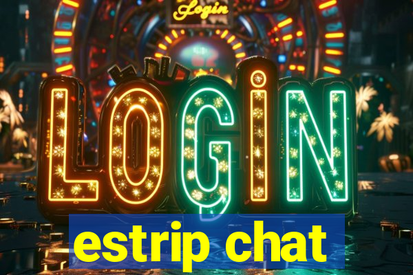 estrip chat