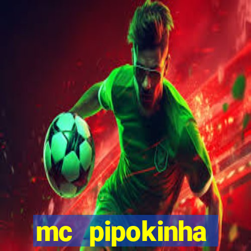 mc pipokinha vazados privacy