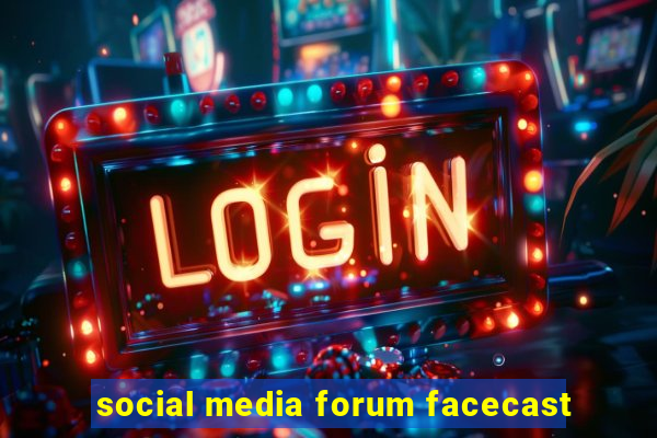 social media forum facecast