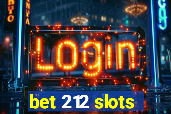 bet 212 slots